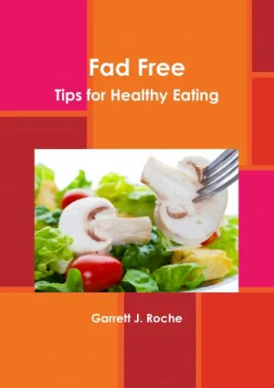 Fad Free - Tips for Healthy Eating