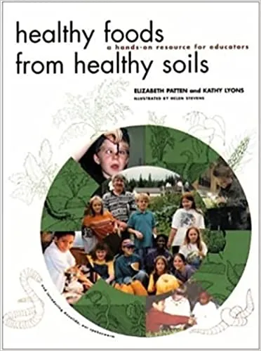 Healthy Foods from Healthy Soils: A Hands-On Resource for Educators